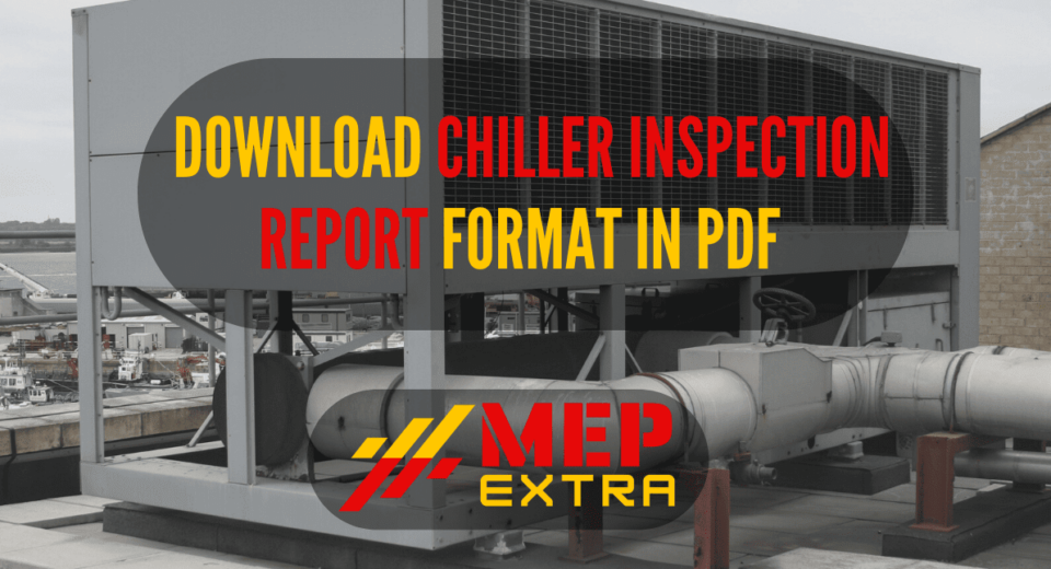 DOWNLOAD CHILLER INSPECTION REPORT FORMAT IN PDF | MEP EXTRA