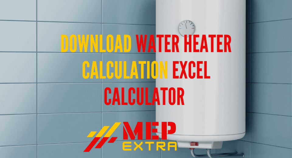 DOWNLOAD WATER HEATER CALCULATION EXCEL CALCULATOR MEP EXTRA