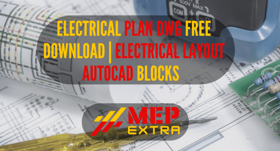 ELECTRICAL PLAN DWG FREE DOWNLOAD ELECTRICAL LAYOUT CAD BLOCKS MEP EXTRA