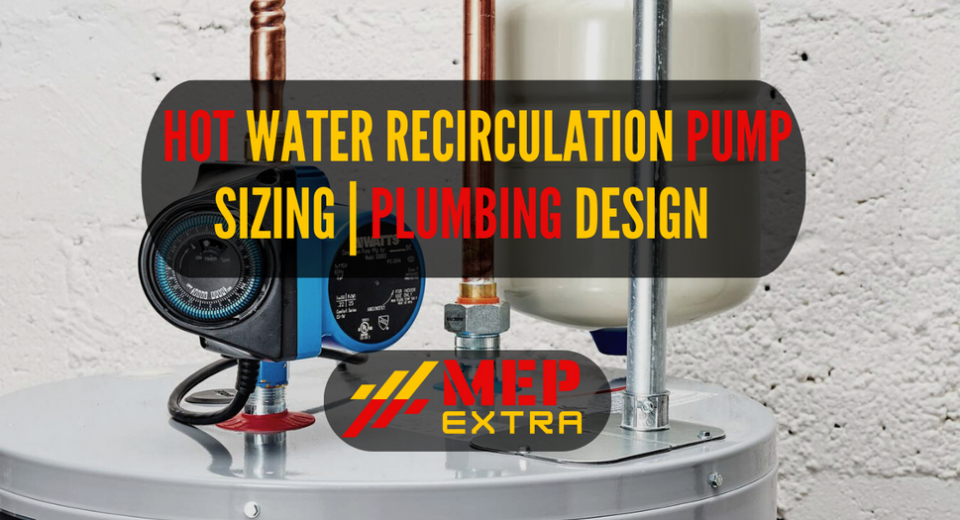 HOT WATER RECIRCULATION PUMP SIZING PLUMBING DESIGN MEP EXTRA